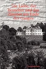 Die Liebe, Der Besucher Und Das Zimmer Am Ende Des Ganges