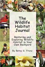The Wildlife Habitat Journal - Restoring and Exploring Wildlife Habitat in Your Own Backyard