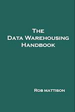 The Data Warehousing Handbook