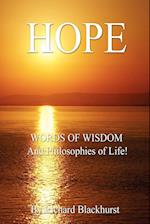 Hope - Words of Wisdom and Philosophies of Life!