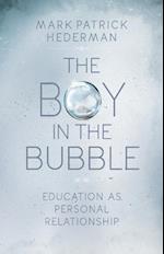 The Boy in the Bubble : Education as Personal Relationship