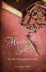 Heaven Sent : My Life Through the Rosary