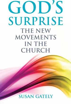 God's Surprise : The New Movements in the Church