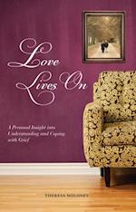 Love Lives On : A Personal Insight into Understanding and Coping with Grief