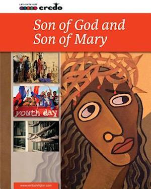 Credo: (Core Curriculum II) Son of God and Son of Mary, Student Text