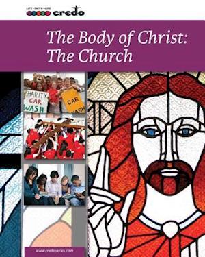 Credo: (Core Curriculum IV) The Body of Christ: The Church, Student Text