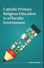 Catholic Primary Religious Education in a Pluralist Environment