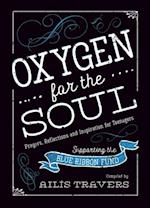 Oxygen for the Soul : Prayers, Reflections and Inspiration for Teenagers