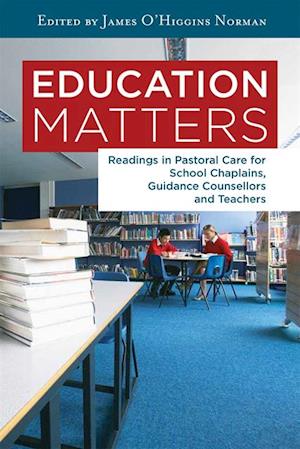 Education Matters : Readings in Pastoral Care for School Chaplains, Guidance Counsellors and Teachers