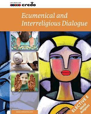 Credo: (Elective Option E) Ecumenical and Interreligious Issues, Student Text