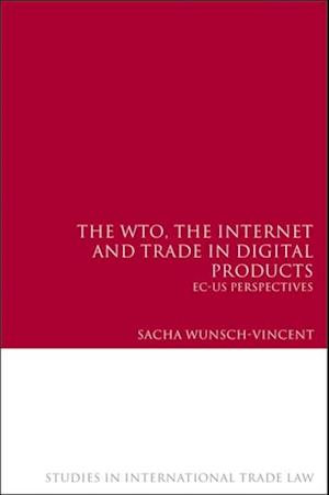 The WTO, the Internet and Trade in Digital Products