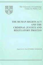 The Human Rights Act and the Criminal Justice and Regulatory Process