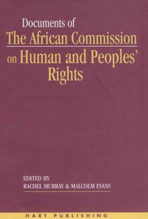 Documents of the African Commission on Human and Peoples'' Rights - Volume 1, 1987-1998