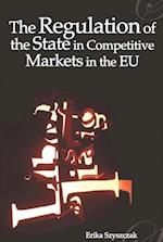 The Regulation of the State in Competitive Markets in the EU