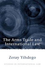 The Arms Trade and International Law