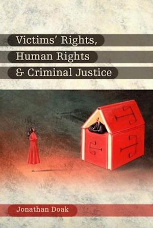 Victims'' Rights, Human Rights and Criminal Justice