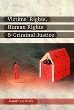 Victims'' Rights, Human Rights and Criminal Justice