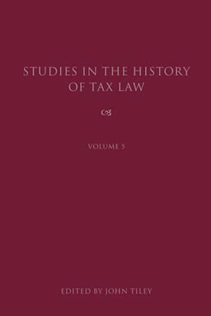 Studies in the History of Tax Law, Volume 5