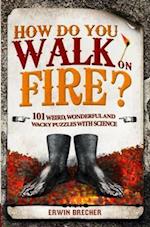 How Do You Walk On Fire?