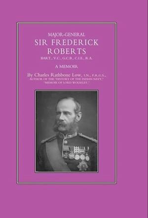 Major-General Sir Frederick S. Roberts Bart VC Gcb Cie Ra