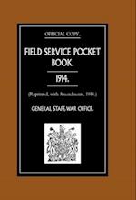 Field Service Pocket Book 1914 (Reprinted, with Amendments, 1916.)