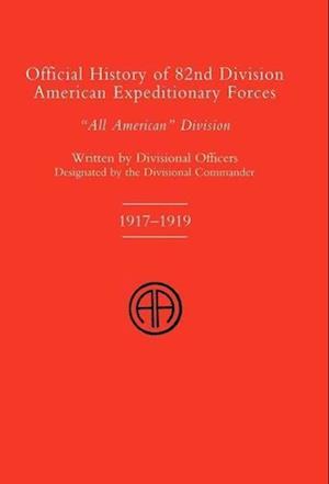 Official History of the 82nd (American) Division Allied Expeditionary Forces