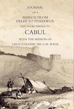 Journal of a March from Delhi to Peshawur and from Thence to Cabul with the Mission of Lieut-Colonel Sir C.M. Wade (Ghuznee 1839 Campaign)