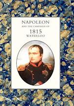 NAPOLEON AND THE CAMPAIGN OF 1815