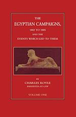 Egyptian Campaigns, 1882-1885 and the Events Which Led to Them Volume One