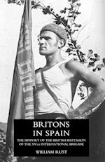 Britons in Spain, the History of the British Battalion of the Xvth International Brigade