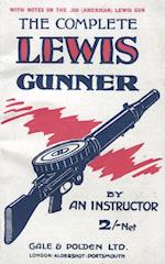 Complete Lewis Gunnerwith Notes on the .300 (American) Lewis Gun
