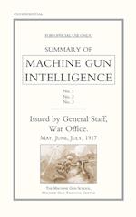 Summary of Machine Gun Intelligence, Parts 1, 2, 3. May - June - July 1917.