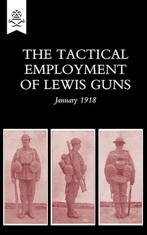 The Tactical Employment of Lewis Guns, January 1918