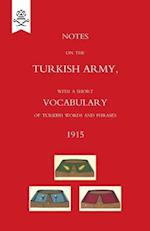 Notes on the Turkish Army, with a Short Vocabulary of Turkish Words and Phrases. 1915.