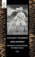 Cavalry Training Indian Supplementinstructions for Sword Practice for Indian Cavalry 1911
