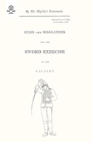 Rules and Regulations for the Sword Exercise of the Cavalry 1796