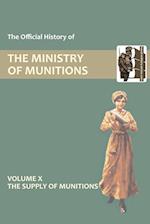 OFFICIAL HISTORY OF THE MINISTRY OF MUNITIONS VOLUME X