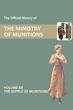 OFFICIAL HISTORY OF THE MINISTRY OF MUNITIONS VOLUME XII