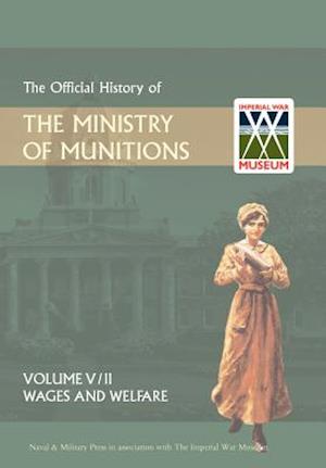 OFFICIAL HISTORY OF THE MINISTRY OF MUNITIONSVOLUME V