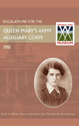 REGULATIONS FOR THE QUEEN MARY'S ARMY AUXILIARY CORPS , 1918