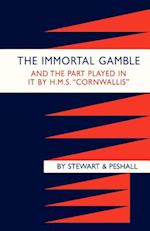 IMMORTAL GAMBLE & THE PART PLAYED IN IT BY HMS "CORNWALLIS" 