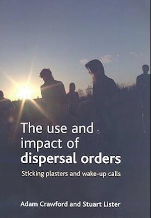 The use and impact of dispersal orders