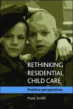 Rethinking residential child care