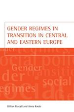 Gender regimes in transition in Central and Eastern Europe