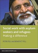 Social Work with Asylum Seekers and Refugees