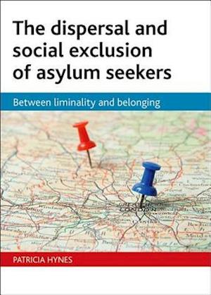 The Dispersal and Social Exclusion of Asylum Seekers