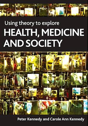 Using theory to explore health, medicine and society
