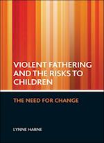 Violent Fathering and the Risks to Children