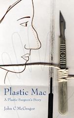 Plastic Mac - A Plastic Surgeon's Story