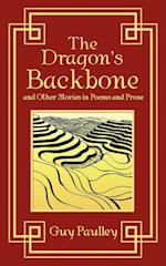 The Dragon's Backbone and Other Stories in Poems and Prose